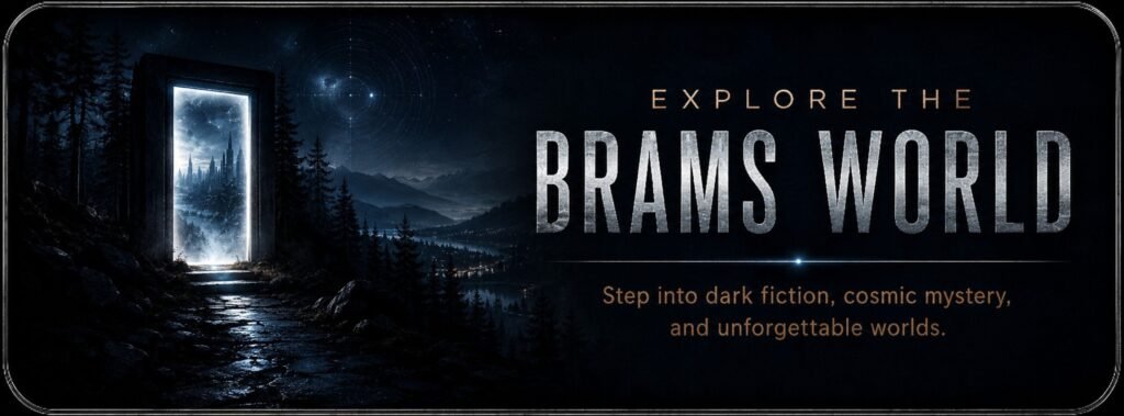 Dark cinematic banner reading “Explore the BRAMS World,” with a glowing portal in a forest at night and a tagline about dark fiction, cosmic mystery, and unforgettable worlds.
